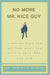 No More Mr Nice Guy: A Proven Plan for Getting What You Want in Love, Sex, and Life by Robert A. Glover