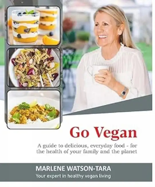 GO VEGAN : A GUIDE TO DELICIOUS EVERYDAY FOOD - FOR THE HEALTH by MARLENE WATSON-TARA