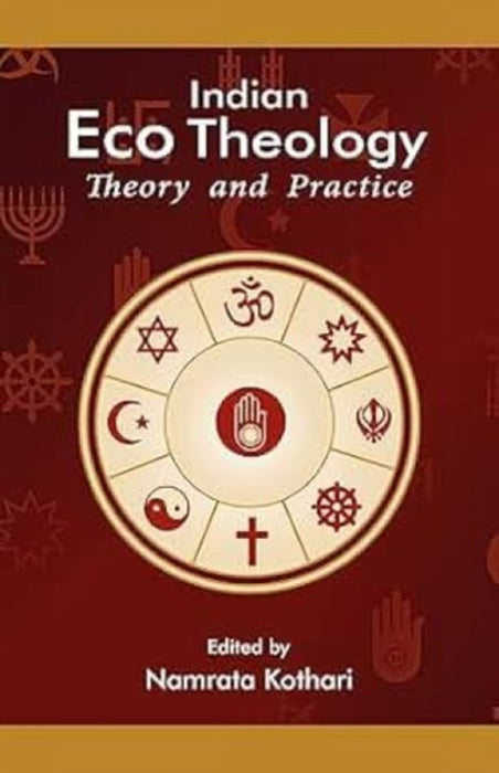 Indian Eco Theology Theory and Practice by DR NAMRATA KOTHARI