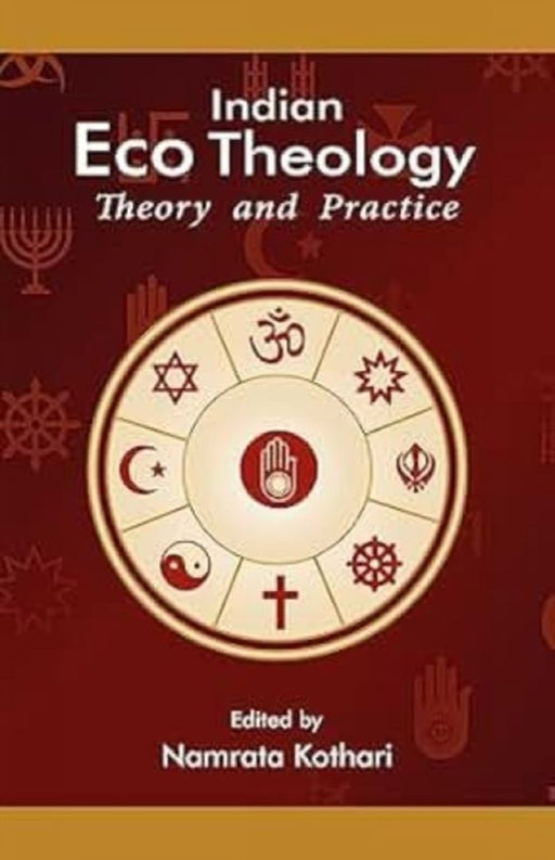 Indian Eco Theology Theory and Practice by DR NAMRATA KOTHARI