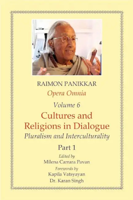 OPERA OMNIA VOL - 6 CULTURES AND RELIGIONS IN DIALOGUE PLURALISM by RAIMON PANIKKAR