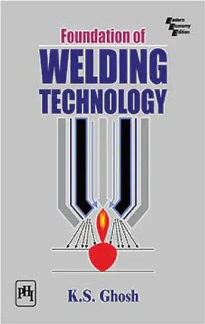 Foundation of Welding Technology by Ghosh K.S.
