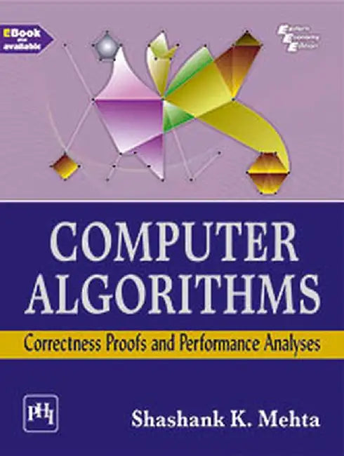 Computer Algorithms: Correctness Proofs and Performance Analyses by Mehta Shashank K.