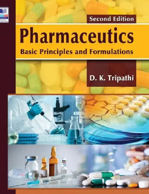 Pharmaceutics: Basic Principles and Formulations by Dulal Krishna Tripathi
