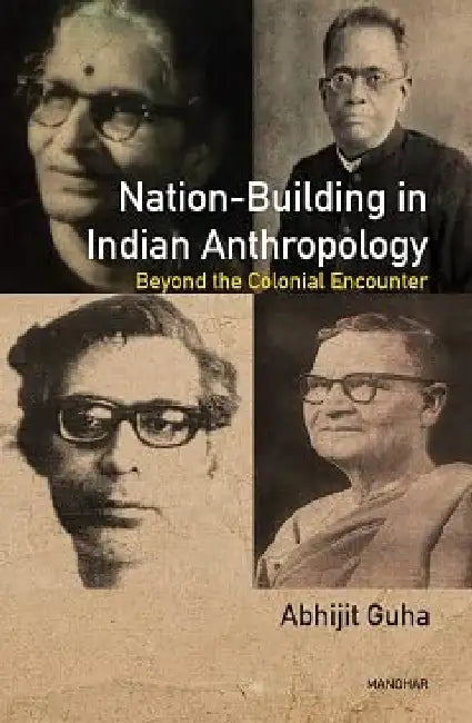 Nation-Building In Indian Anthropology by Abhijit Guha