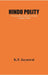 Hindu Polity: A Constitutional History Of India In Hindu Times by K P Jayaswal