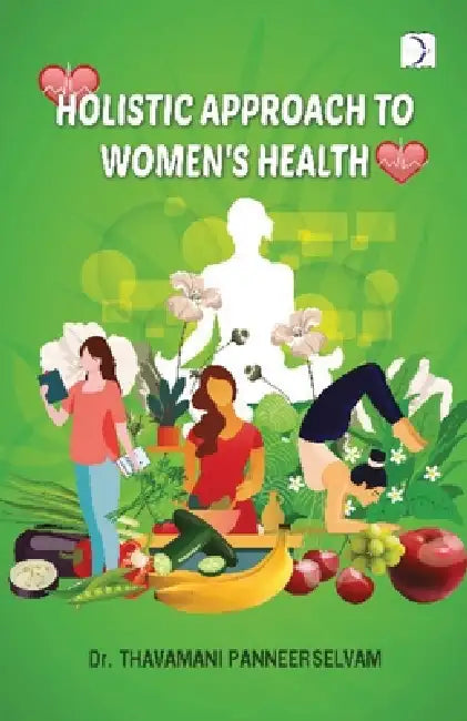 Holistic Approach To Women's Health by Dr Thavamani Panneerselvam