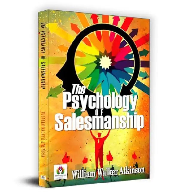 The Psychology Of Salesmanship by William Walker Atkinson