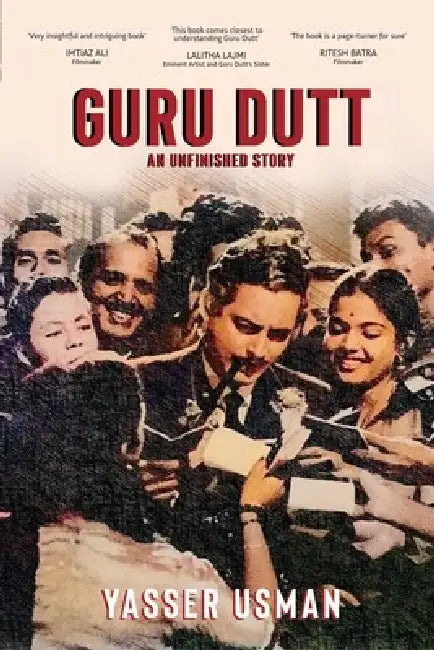 Guru Dutt: An Unfinished Story by Yasser Usman
