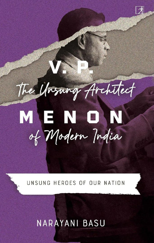 V P Menon The Unsung Architect Of Mode by Narayani Basu