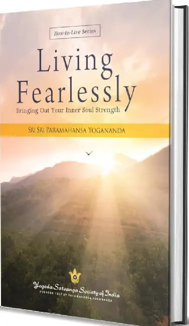 Living Fearlessly by Sri Sri Paramhanasa Yogananda