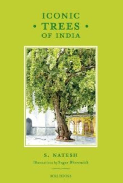 Iconic Trees of India: 75 Natural Wonders by S. Natesh