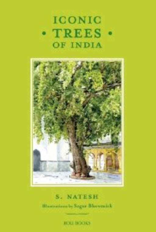 Iconic Trees of India: 75 Natural Wonders by S. Natesh