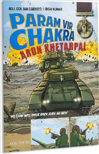 Param Vir Chakra: Arun Khetarpal by Maj. Gen. Ian Cardozo