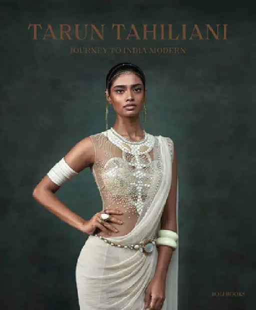 Tarun Tahiliani: Journey to India Modern by Tarun Tahiliani