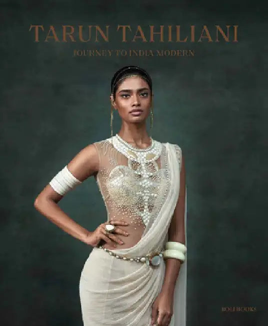 Tarun Tahiliani: Journey to India Modern by Tarun Tahiliani