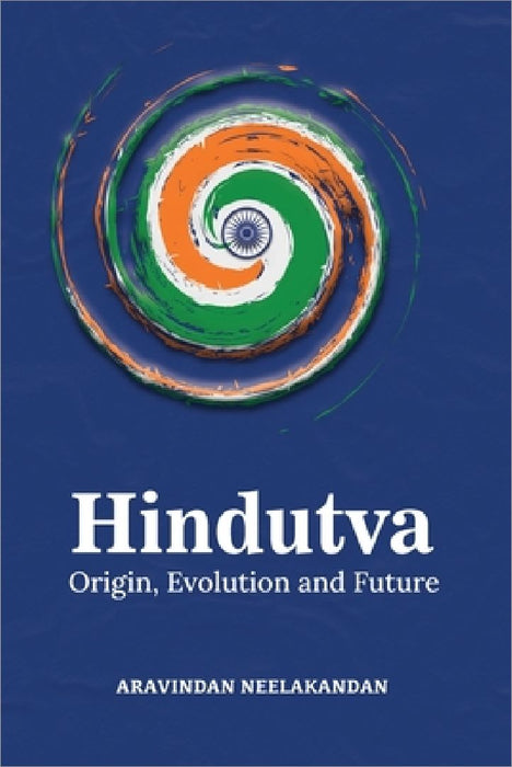 Hindutva: Origin Evolution and Future by Aravindan Neelakandan