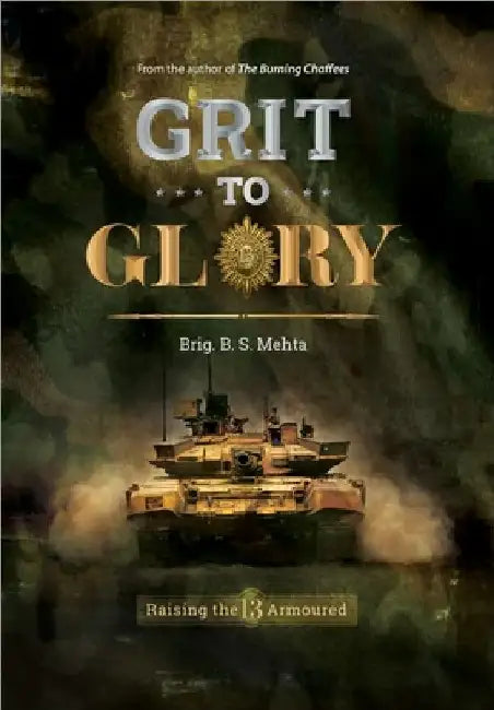 Grit To Glory by Brig B. S. Mehta