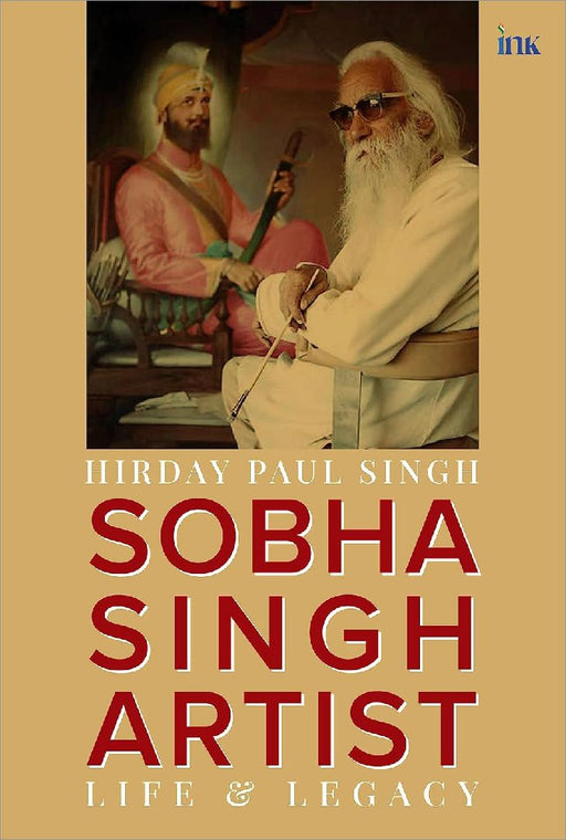 Sobha Singh Artist Life And Legacy by Hriday Paul Singh