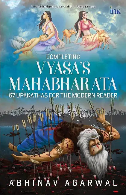 Completing The Vyasa Mahabharata by Abhinav Agarwal