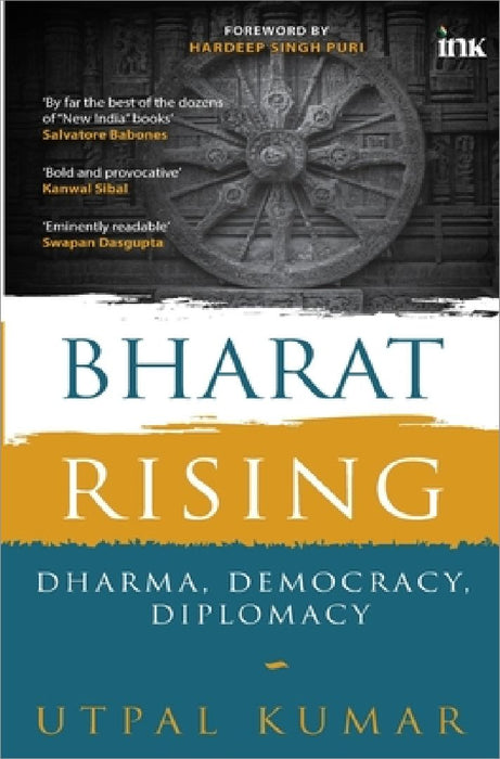 Bharat Rising: Dharma, Democracy, Diplomacy by Utpal Kumar