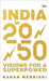 India in 2050: Visions for a Superpower by Karan Mehrishi
