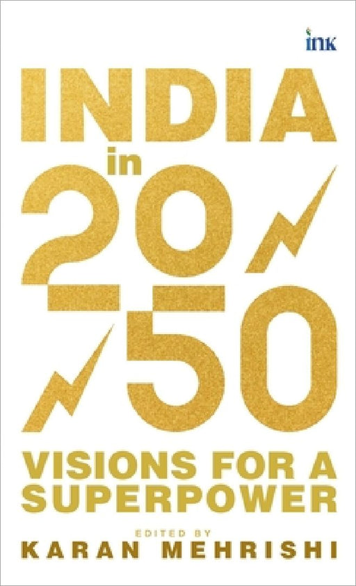 India in 2050: Visions for a Superpower by Karan Mehrishi