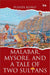 Malabar Mysore And A Tale Of Two Sultans by Pushpa Kurup