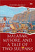 Malabar Mysore And A Tale Of Two Sultans by Pushpa Kurup