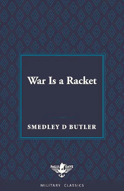 War Is A Racket (Fauji Days Military Classics) by Smedley D Butler