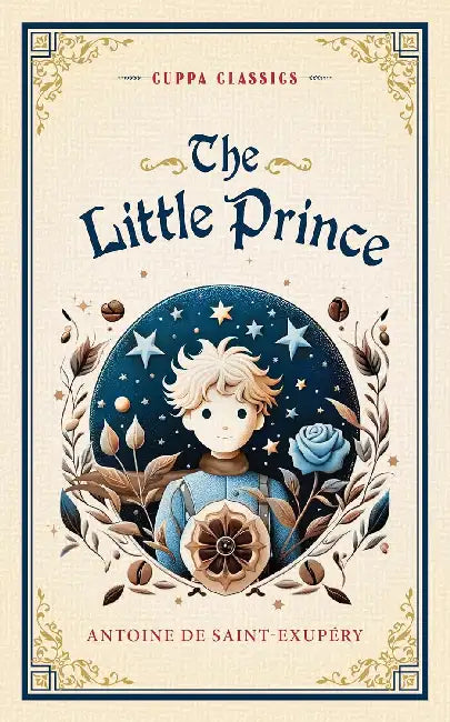 The Little Prince  by Antoine De Saint-Exupéry