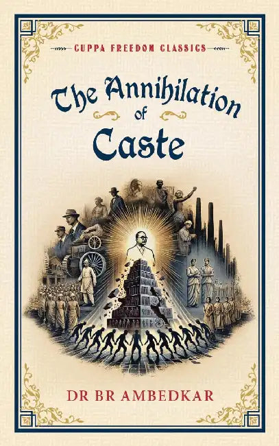 The Annihilation Of Caste (Cuppa Freedom Classics) by Dr Br Ambedkar