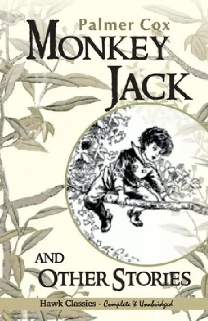 Monkey Jack and Other Stories by Palmer Cox