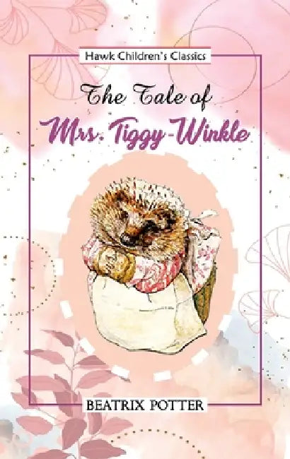 The Tale of Mrs Tiggy Winkle by Beatrix Potter