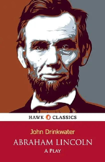 Abraham Lincoln by John Drinkwater
