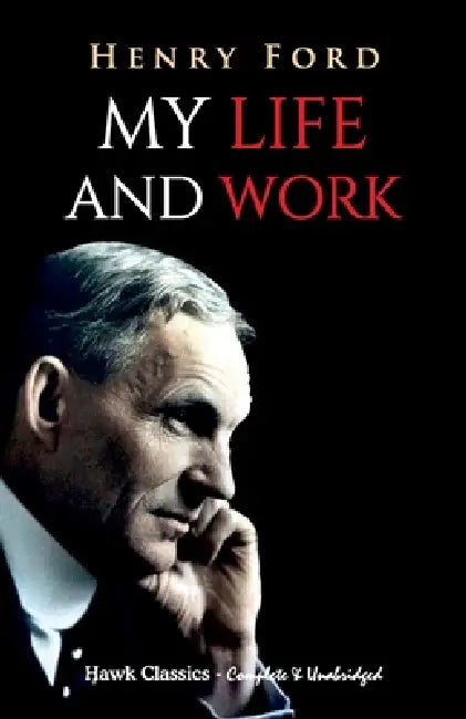 My Life and Work by Henry Ford