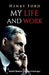 My Life and Work by Henry Ford