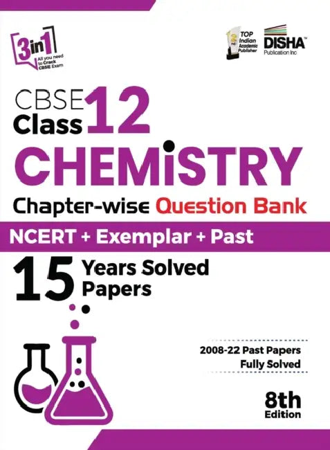 CBSE Class 12 Chemistry Chapter-wise Question Bank - NCERT + Exemplar + PAST 15 Years Solved Papers 8th Edition by Disha Experts