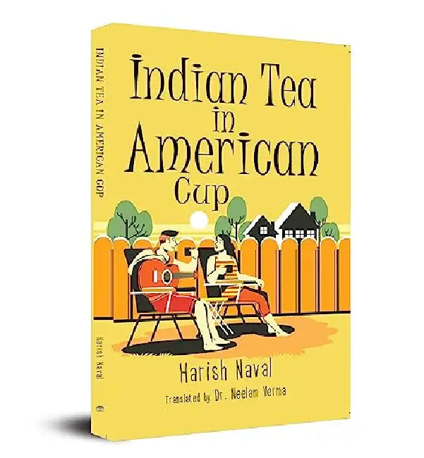 Indian Tea in American Cup (English Translation of अमरीकी प्याले में भारतीय चाय) by Author Harish Naval