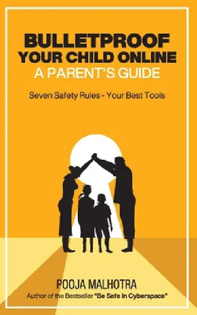 Bulletproof Your Child Online by Pooja Malhotra