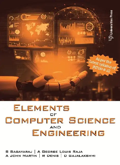 Elements of Computer Science and Engineering by S Sagayaraj, A George Louis Raja, A John Martin, R Denis and D Gajalakshmi