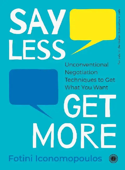 Say Less, Get More by Fotini Iconomopoulos