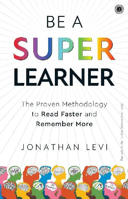 Be A SuperLearner: The Proven Methodology to Read Faster and Remember More by Jonathan Levi