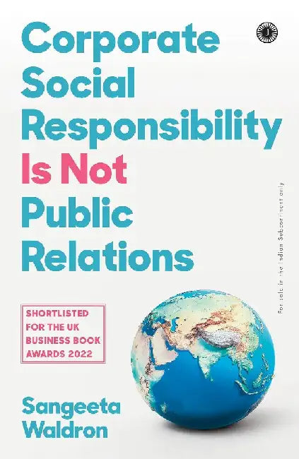 Corporate Social Responsibility is not Public Relations by Sangeeta Waldron