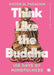 Think Like the Buddha by Victor Parachin
