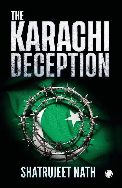 The Karachi Deception by Shatrujeet Nath