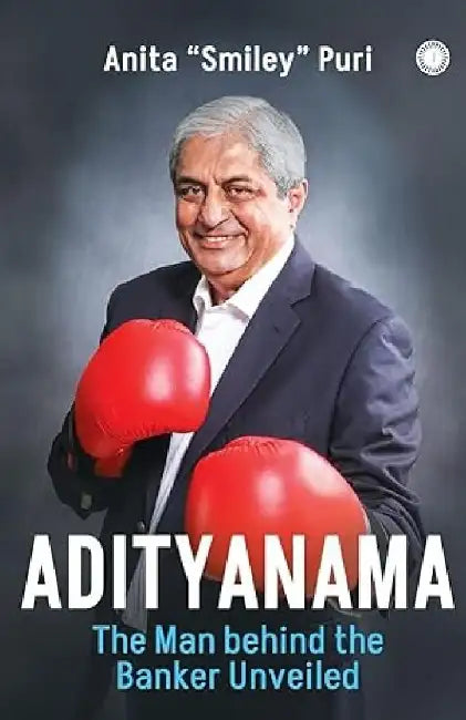 Adityanama: The Man Behind the Banker by Anita Smiley Puri
