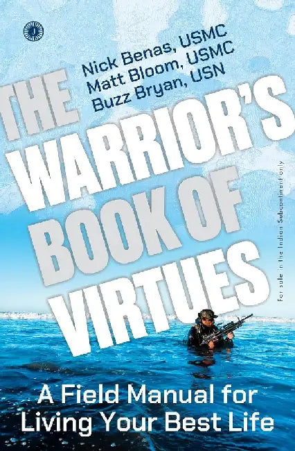 The Warrior's Book of Virtues: A Field Manual for Living Your Best Life by Nick Benas, USMC, Matthew Bloom, USMC , Richard Bryan, USMC