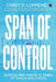 Span of Control: Survive and Thrive in Times of Chaos and Crisis by Carey D. Lohrenz