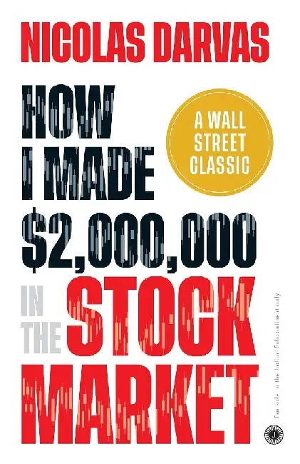 How I Made $2,000,000 in the Stock Market: A Wall Street Classic by Nicolas Darvas